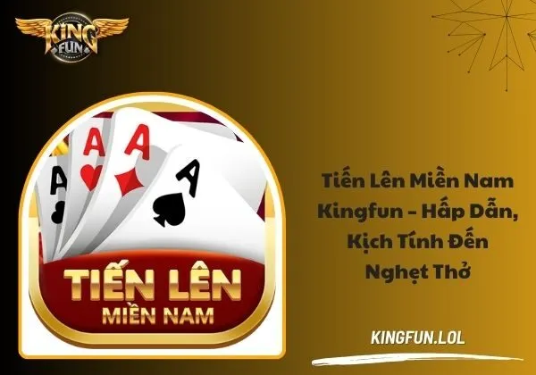 Tiến Lên Miền Nam kingfun