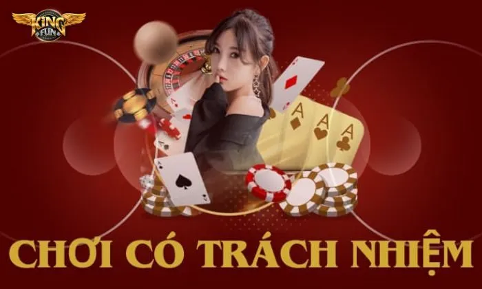 Người chơi cần tuân thủ trách nhiệm cá cược tại cổng game Kingfun